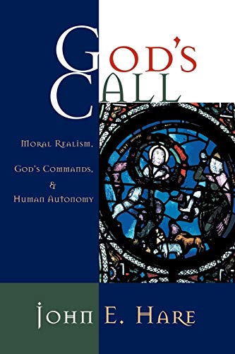 God's Call Moral Realism, God's Commands, And Human Autonomy [Paperback]