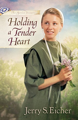 Holding A Tender Heart (the Beiler Sisters) [Paperback]
