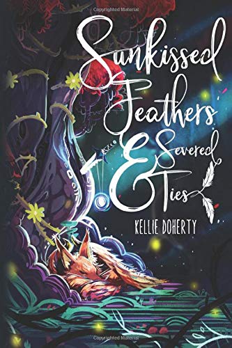 Sunkissed Feathers and Severed Ties [Paperback]