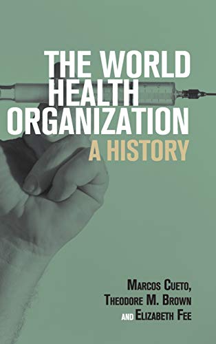 The World Health Organization A History [Hardcover]