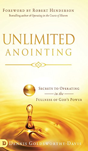 Unlimited Anointing  Secrets to Operating in the Fullness of God's Power [Hardcover]