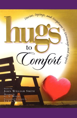 Hugs to Comfort Stories, Sayings and Scriptures to Encourage and I [Paperback]