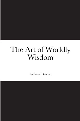 Art Of Worldly Wisdom [Paperback]