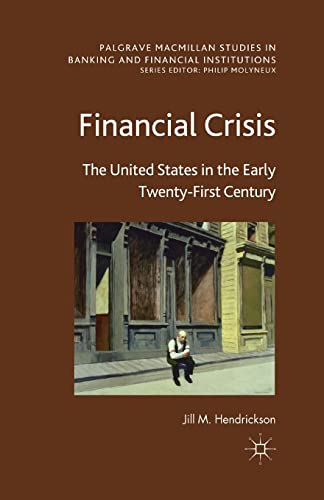 Financial Crisis The United States in the Early Twenty-First Century [Paperback]