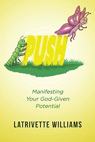 Push  Manifesting Your God-Given Potential [Paperback]