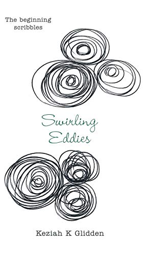 Swirling Eddies  The Beginning Scribbles [Hardcover]