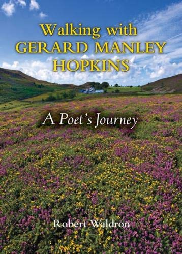 Walking With Gerard Manley Hopkins A Poet's Journey [Paperback]