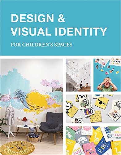 Design &amp Visual Identity for Children's Spaces [Hardcover]