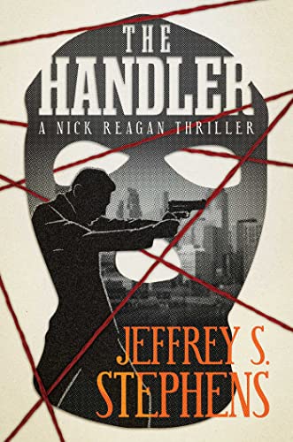 The Handler A Nick Reagan Thriller [Hardcover]