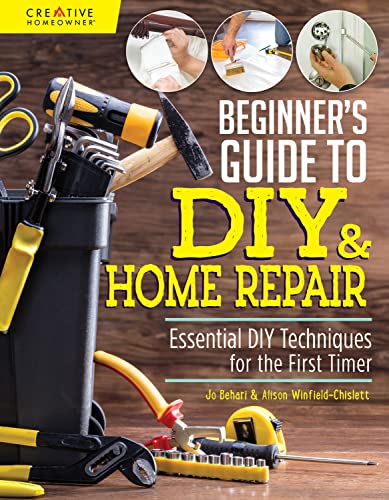 Beginner's Guide to DIY &amp Home Repair Essential DIY Techniques for the Firs [Paperback]