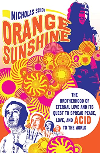 Orange Sunshine The Brotherhood of Eternal Love and Its Quest to Spread Peace,  [Paperback]