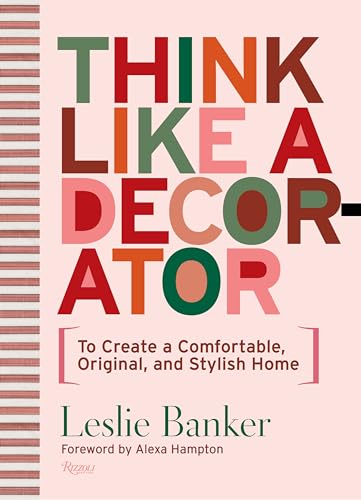 Think Like A Decorator: To Create a Comfortable, Original, and Stylish Home [Hardcover]