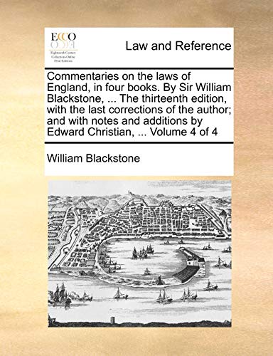 Commentaries On The Laws Of England, In Four Books. By Sir William Blackstone, . [Paperback]