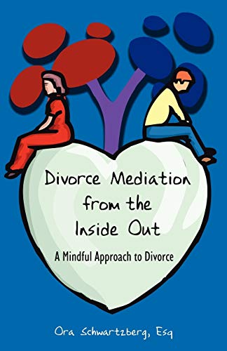 Divorce Mediation From The Inside Out A Mindful Approach To Divorce (2009 Expan [Paperback]