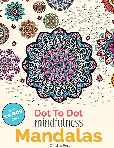 Dot To Dot Mindfulness Mandalas Relaxing, Anti-Stress Dot To Dot Patterns To Co [Paperback]