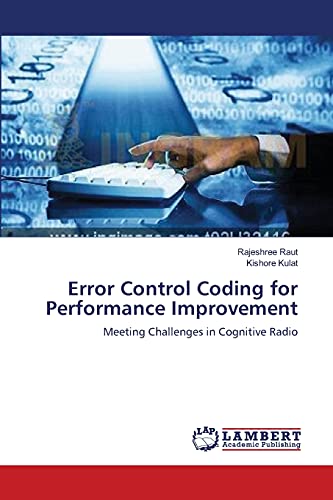 Error Control Coding For Performance Improvement Meeting Challenges In Cognitiv [Paperback]