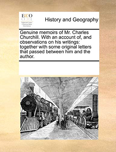Genuine Memoirs of Mr Charles Churchill with an Account of, and Observations on  [Paperback]