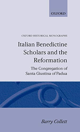 Italian Benedictine Scholars and the Reformation The Congregation of Santa Gius [Hardcover]
