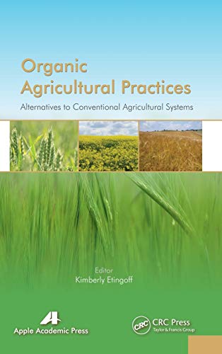 Organic Agricultural Practices Alternatives to Conventional Agricultural System [Hardcover]