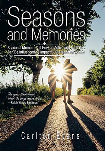 Seasons and Memories  Seasonal Memoirs Tell How an Active and Full Life Can Be  [Hardcover]