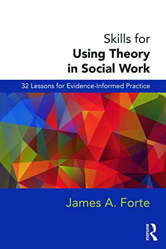 Skills for Using Theory in Social Work 32 Lessons for Evidence-Informed Practic [Paperback]