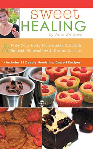 Sweet Healing Free Your Body From Sugar Cravings And Nourish Yourself With Divi [Hardcover]