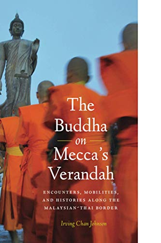 The Buddha On Mecca's Verandah Encounters, Mobilities, And Histories Along The  [Paperback]