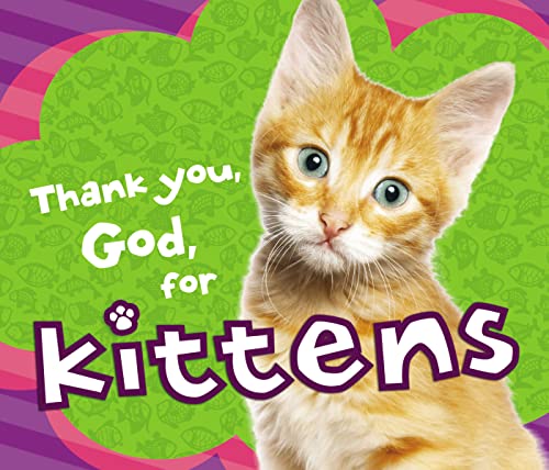 Thank You, God, for Kittens [Board book]