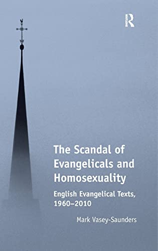 The Scandal of Evangelicals and Homosexuality English Evangelical Texts, 19602 [Hardcover]