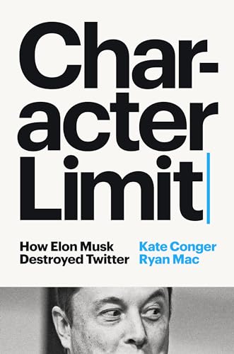 Character Limit How Elon Musk Destroyed Twitter [Hardcover]