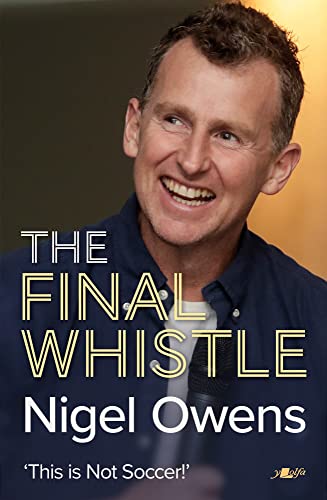 Nigel Owens The Final Whistle The long-awaited sequel to his bestselling autob [Hardcover]