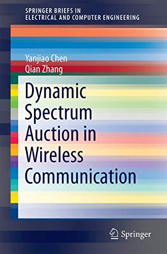 Dynamic Spectrum Auction in Wireless Communication [Paperback]