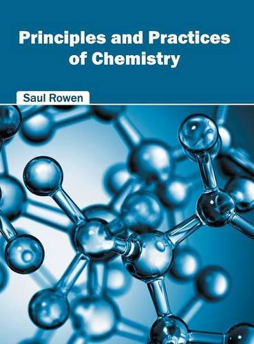 Principles and Practices of Chemistry [Hardcover]