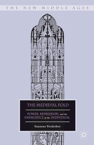 The Medieval Fold Power, Repression, and the Emergence of the Individual [Hardcover]