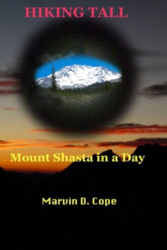 Hiking Tall  Mount Shasta In A Day [Paperback]