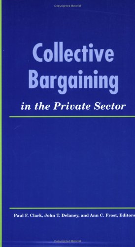Collective Bargaining In The Private Sector (lera Research Volumes) [Paperback]