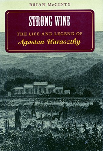 Strong Wine The Life and Legend of Agoston Haraszthy [Paperback]