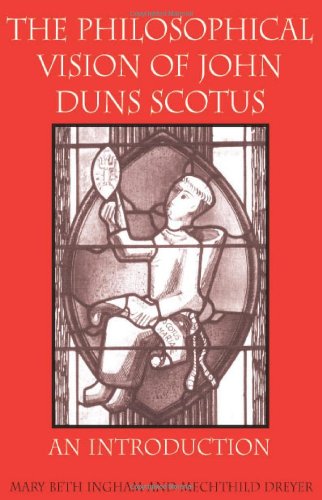 The Philosophical Vision Of John Duns Scotus An Introduction [Paperback]