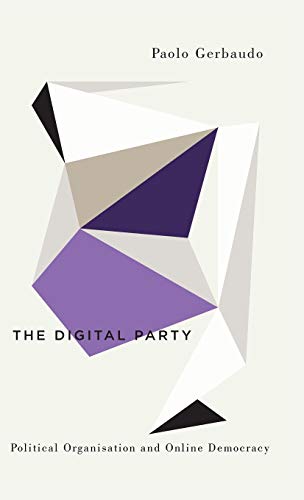 The Digital Party Political Organisation and Online Democracy [Hardcover]