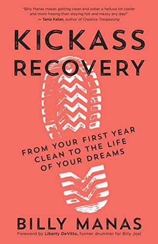 Kickass Recovery From Your First Year Clean to the Life of Your Dreams [Paperback]