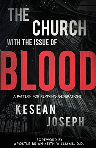 Church with the Issue of Blood  A Pattern for Reviving Generations [Paperback]