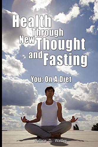 Health Through New Thought And Fasting - You On A Diet [Paperback]