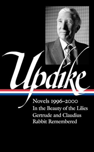 John Updike Novels 19962000 (LOA 365) In the Beauty of the Lilies / Gertrude [Hardcover]