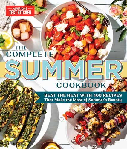The Complete Summer Cookbook Beat the Heat with 500 Recipes that Make the Most  [Paperback]