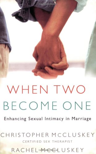 When Two Become One Enhancing Sexual Intimacy In Marriage [Paperback]