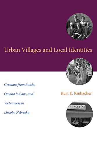 Urban Villages and Local Identities Germans from Russia, Omaha Indians, and Vie [Hardcover]