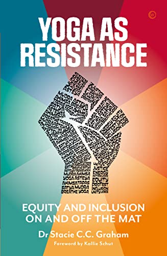 Yoga as Resistance Equity and Inclusion On and Off the Mat [Paperback]