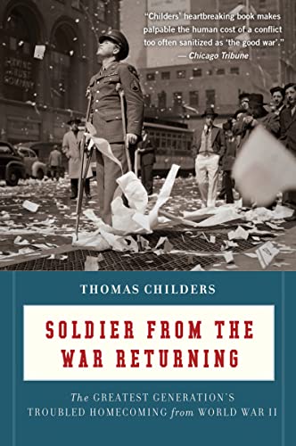 Soldier From The War Returning The Greatest Generation's Troubled Homecoming fr [Paperback]