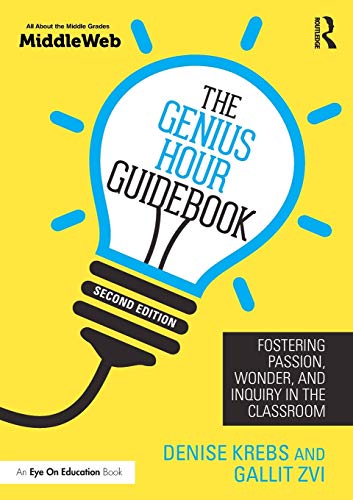 The Genius Hour Guidebook Fostering Passion, Wonder, and Inquiry in the Classro [Paperback]