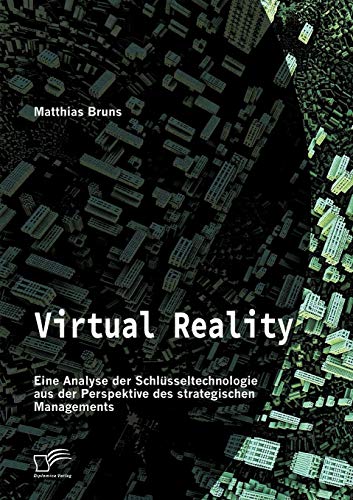 Virtual Reality Eine Analyse Der Schlsseltechnologie Aus Der Perspektive Des S [Paperback]